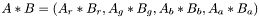 $ A * B = \left ( A_r*B_r , A_g*B_g , A_b*B_b , A_a*B_a \right ) $